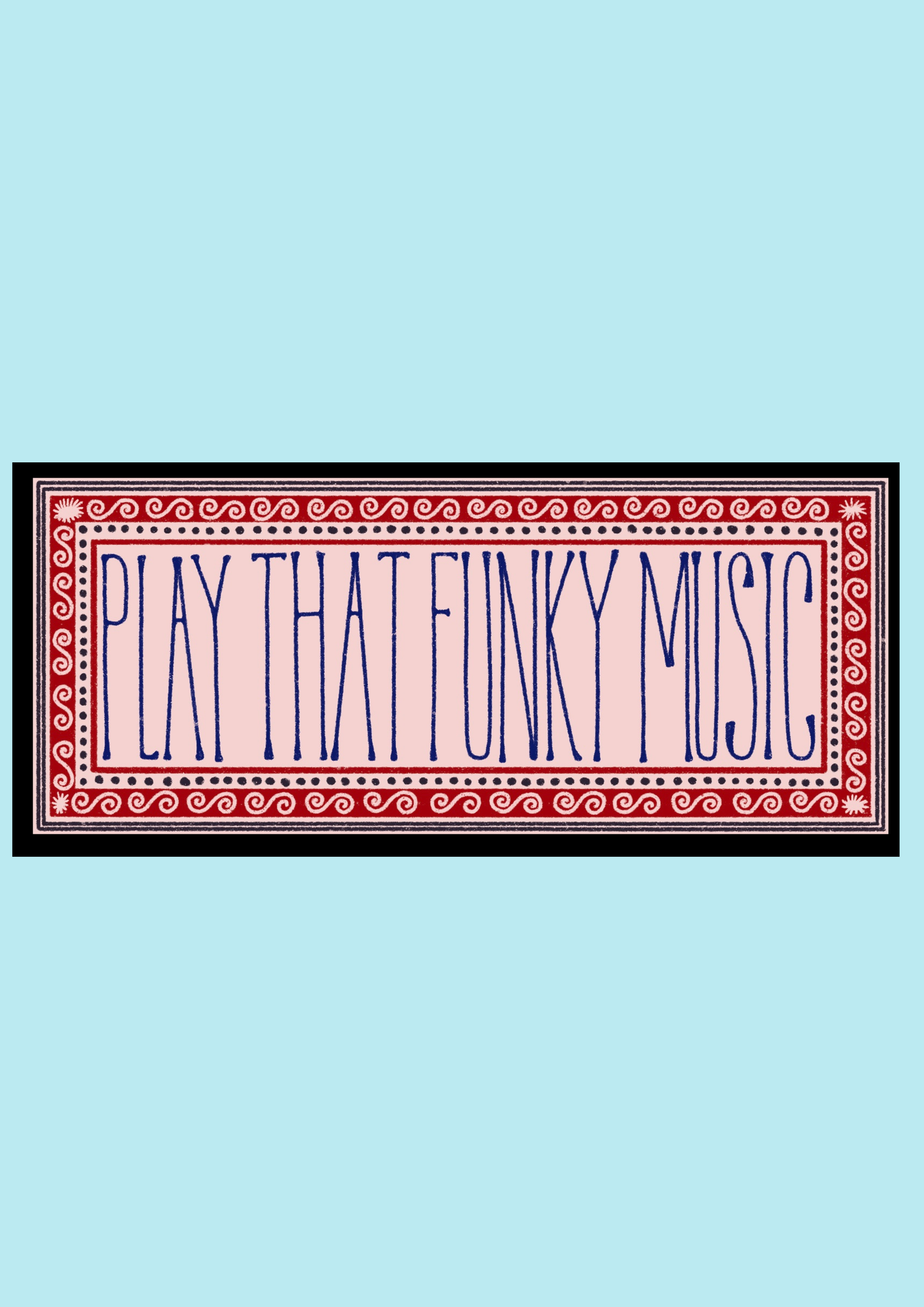 Play That Funky Music Print