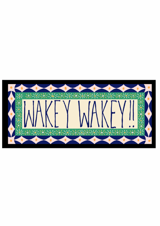 Wakey Wakey! Print